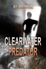 Title: Clearwater Predator, Author: Al Rennie