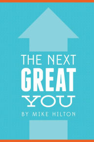 Title: The Next Great You, Author: Mike Hilton