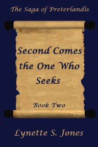 Title: Second Comes the One Who Seeks, Author: Lynette S. Jones