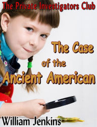 Title: The Case of the Ancient American, Author: William Jenkins