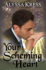 Title: Your Scheming Heart, Author: Alyssa Kress