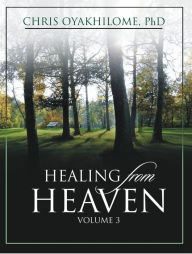 Title: Healing From Heaven Volume 3, Author: Pastor Chris Oyakhilome PhD