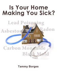 Title: Is Your Home Making You Sick, Author: Tammy Borges