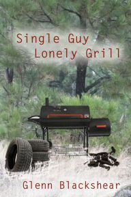 Title: Single Guy, Lonely Grill, Author: Glenn Blackshear