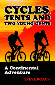 Title: Cycles, Tents and Two Young Gents, Author: Steve Roach