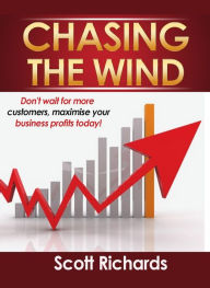 Title: Stop Chasing The Wind, Author: Scott Richards