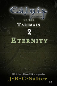 Title: Eternity: Emergence (The Calnis Chronicles of the Tarimain: Chronicle 1), Author: J R C Salter