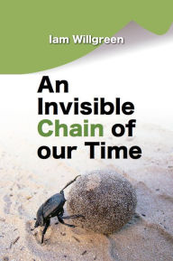 Title: An Invisible Chain of our Time, Author: Iam Willgreen