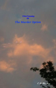 Title: Clint faraday 58: The Murder Option, Author: CD Moulton