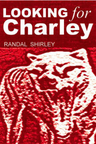 Title: Looking for Charley, Author: Randal Shirley