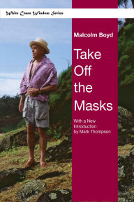 Title: Take Off the Masks, Author: Malcolm Boyd