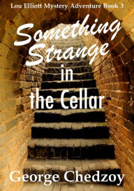 Title: Something Strange in the Cellar, Author: George Chedzoy