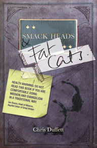 Title: Smack Heads and Fat Cats, Author: Chris Duffett