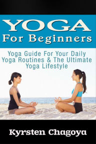 Title: Yoga For Beginners: Yoga At Home For Beginners - The Effortless Yoga Lifestyle Solution, Author: Juliana Baldec