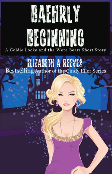 Baehrly Beginning (A Goldie Locke and the Were Bears Short Story)