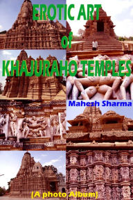 Title: Erotic Art of Khajuraho Temples, Author: Mahesh Dutt Sharma