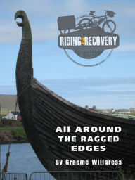 Title: Riding2Recovery: All around the ragged edges, Author: Graeme Willgress