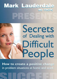 Title: Secrets of Dealing with Difficult People, Author: Mark Lauderdale