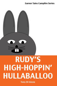 Title: Rudy's High-Hoppin' Hullaballoo, Author: Tony Di Giosia