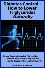 Title: Diabetes Control-How to Lower Triglycerides Naturally, Author: Thomas Nelson