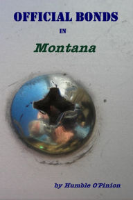 Title: Official Bonds in Montana, Author: Humble O'Pinion