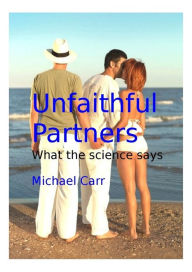 Title: Unfaithful Partners: What the science says, Author: Michael Carr