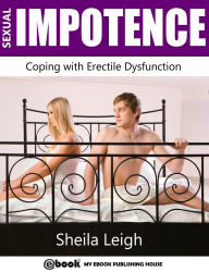 Title: Sexual Impotence: Coping with Erectile Dysfunction, Author: Sheila Leigh