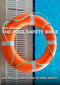 Title: The Pool Safety Bible, Author: Ken Walker