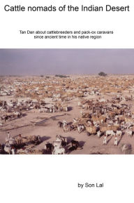 Title: Cattle Nomads Of The Indian Desert, Author: Son Lal