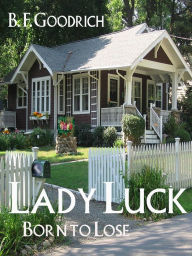 Title: Lady Luck: Born To Lose, Author: B. F. Goodrich
