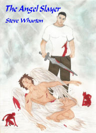 Title: The Angel Slayer, Author: Steve Wharton