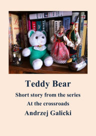 Title: Teddy Bear: Mystery short story, Author: Andrzej Galicki