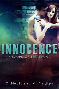 Title: Innocence (Shadow War, Book 1), by C. Nault and M. Findley, Author: C Nault