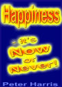 Happiness: it's Now or Never