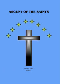 Title: Ascent of the Saints, Author: Brian D Starr