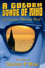 Title: A Golden State of Mind / Golden Daze, Author: Geoffrey Wong