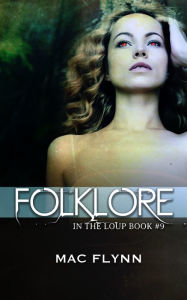 Title: Folklore (In the Loup: Book #9), Author: Mac Flynn