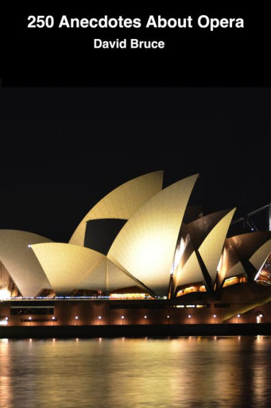 250 Anecdotes About Opera (Anecdotes Collections, #1)