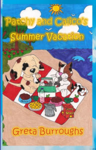 Title: Patchy and Calico's Summer Vacation, Author: Greta Burroughs