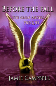 Title: Before The Fall (An Aron Angels Prequel), Author: Jamie Campbell