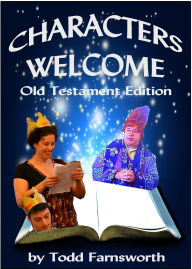 Title: Characters Welcome: Old Testament Edition, Author: Todd Farnsworth