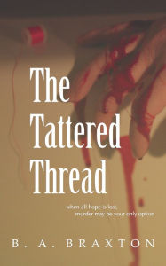 Title: The Tattered Thread, Author: B. A. Braxton