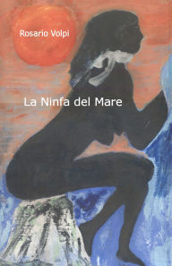 Title: La Ninfa del Mare, Author: Rosario Volpi