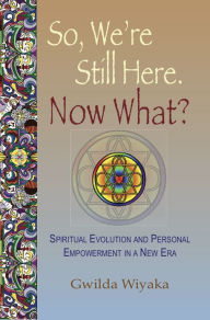 Title: So, We're Still Here, Now What?, Author: Granite Publishing LLC