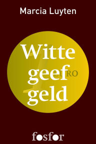 Title: Witte geef geld, Author: Marcia Luyten