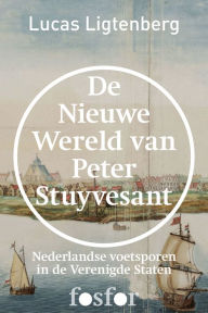 Title: De nieuwe wereld van Peter Stuyvesant, Author: Lucas Ligtenberg