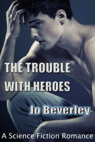 Title: The Trouble With Heroes...., Author: Jo Beverley