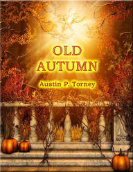 Title: Old Autumn, Author: Austin P. Torney