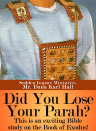 Title: Did You Lose Your Parah?: Book of Exodus, Author: Dana Hall