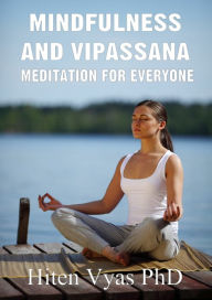 Title: Mindfulness and Vipassana: Meditation for Everyone, Author: Hiten Vyas